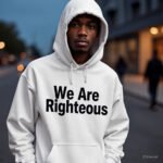 Are Righteous Hoodie