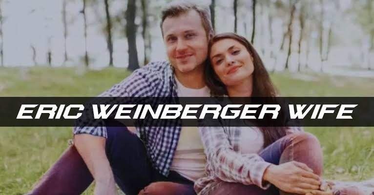 Eric Weinberger Wife: A Deep Look Into His Personal Life, Marriage, and Privacy